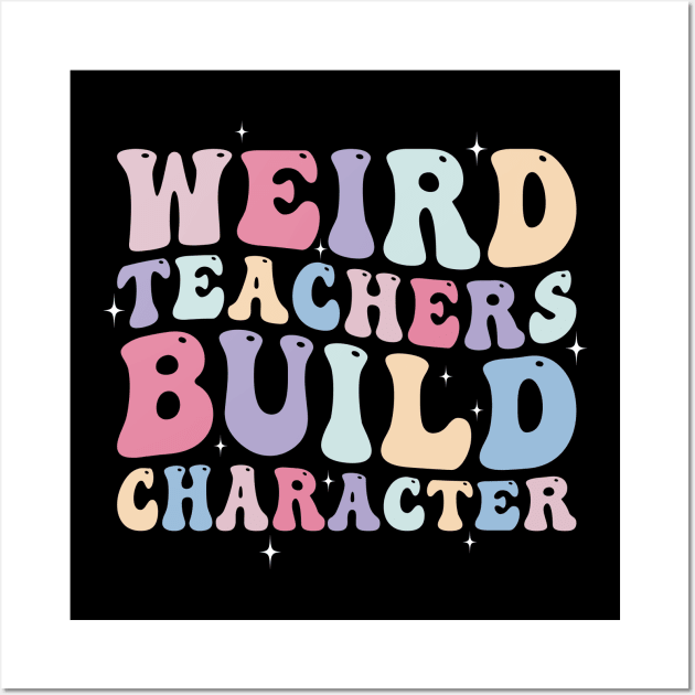 Weird Teachers build Character Wall Art by EnarosaLinda XY